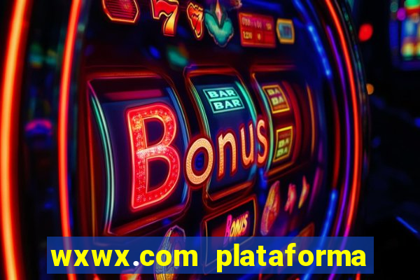 wxwx.com plataforma de jogos