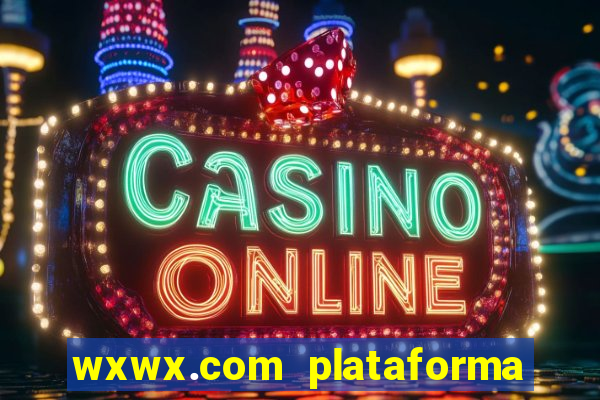 wxwx.com plataforma de jogos