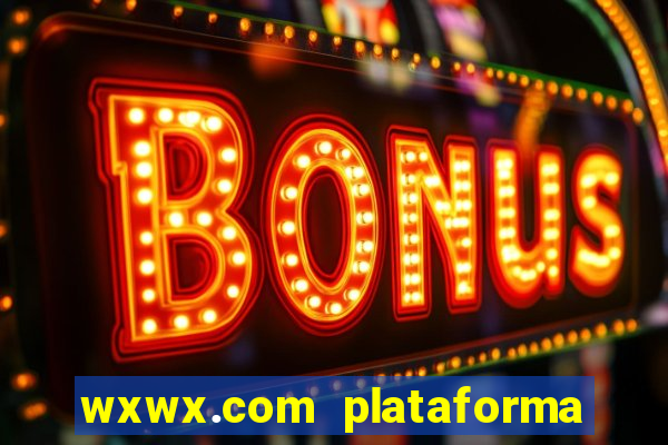 wxwx.com plataforma de jogos