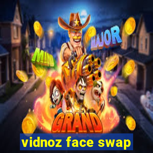 vidnoz face swap