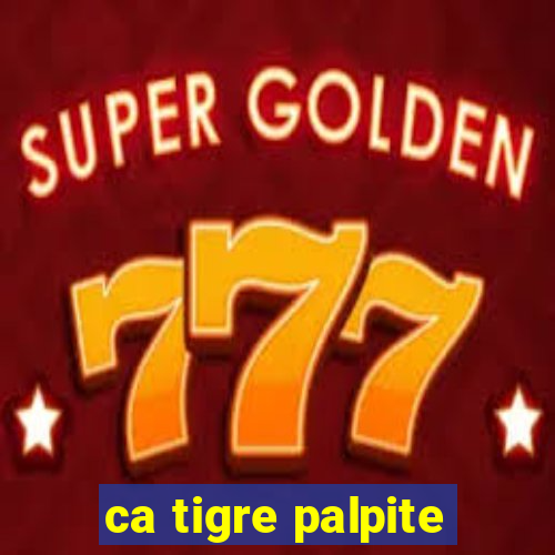 ca tigre palpite