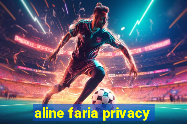 aline faria privacy