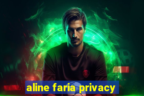 aline faria privacy