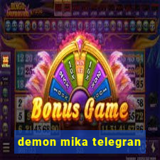 demon mika telegran