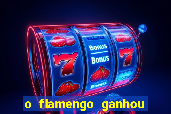 o flamengo ganhou ou perdeu hoje