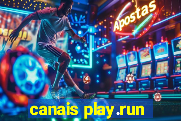 canais play.run