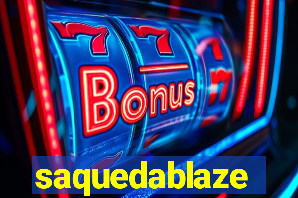 saquedablaze