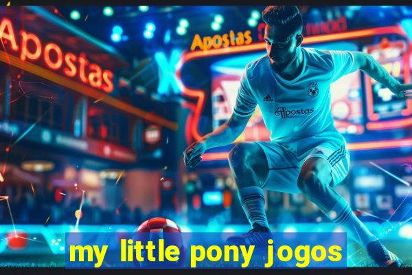 my little pony jogos