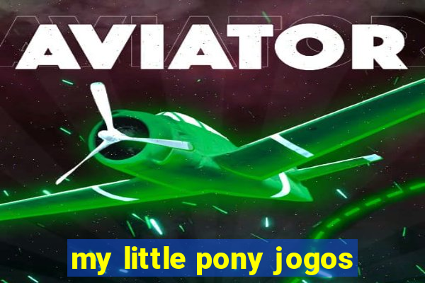 my little pony jogos