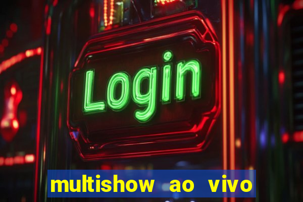 multishow ao vivo gratis online