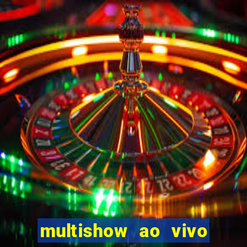 multishow ao vivo gratis online