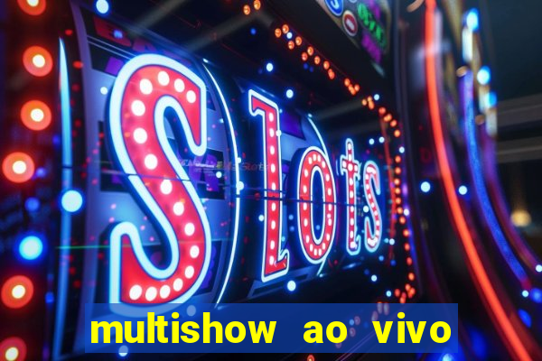 multishow ao vivo gratis online