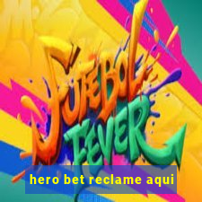 hero bet reclame aqui