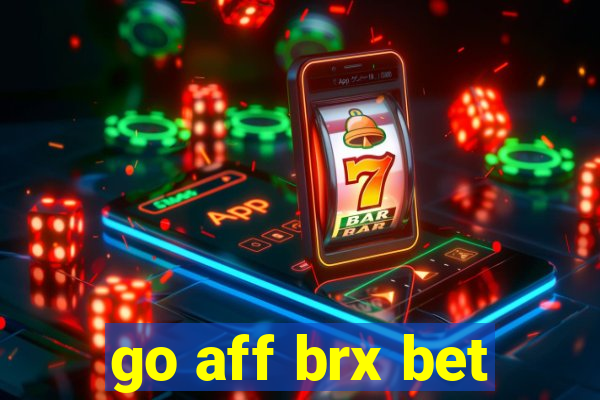 go aff brx bet