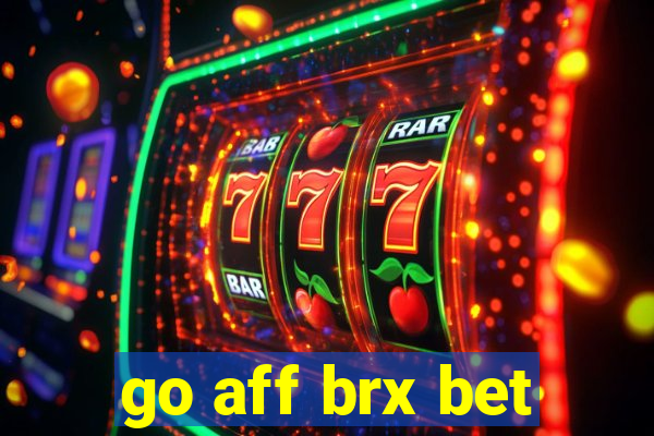 go aff brx bet