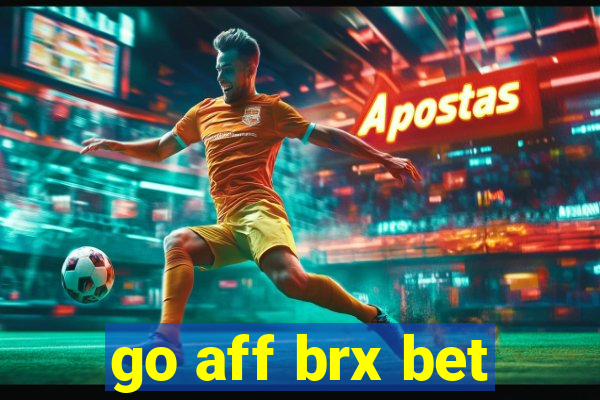 go aff brx bet