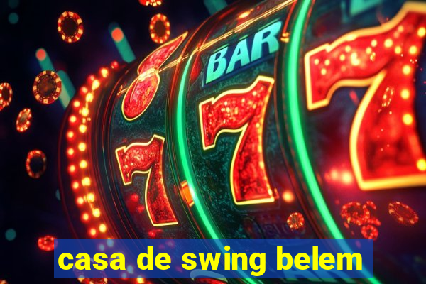 casa de swing belem