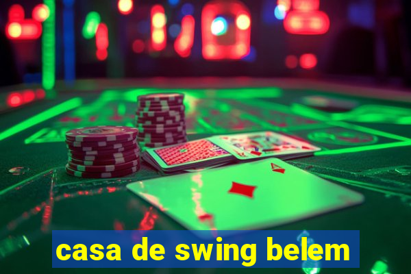 casa de swing belem