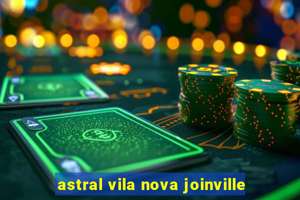 astral vila nova joinville