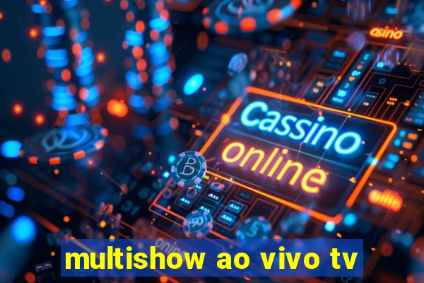 multishow ao vivo tv