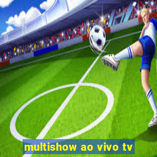 multishow ao vivo tv