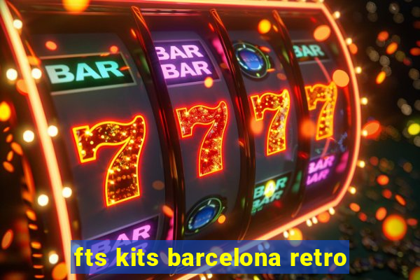 fts kits barcelona retro