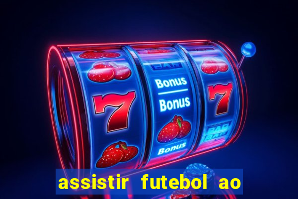 assistir futebol ao vivo multi multicanal