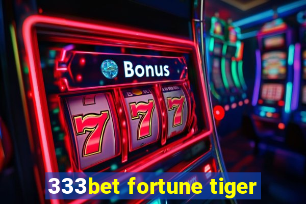 333bet fortune tiger