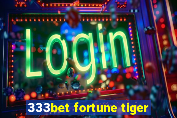 333bet fortune tiger