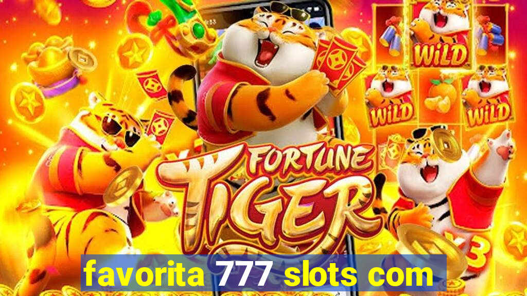 favorita 777 slots com