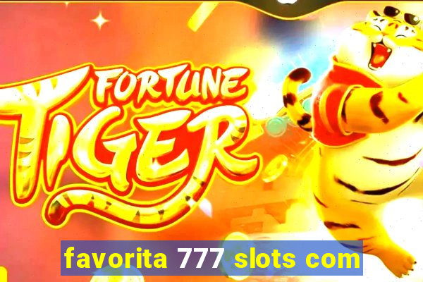 favorita 777 slots com