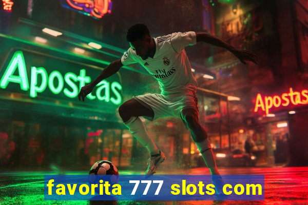 favorita 777 slots com