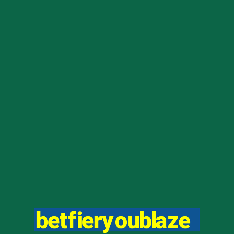 betfieryoublaze