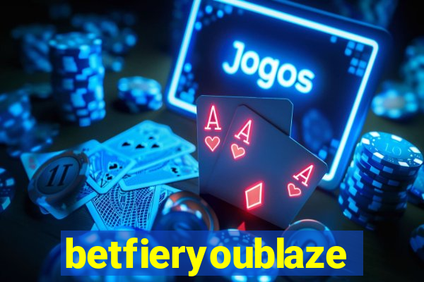 betfieryoublaze