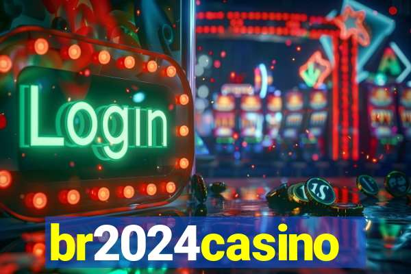 br2024casino