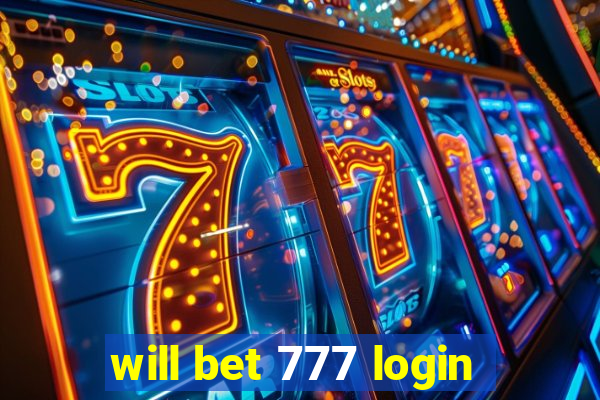 will bet 777 login