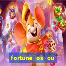 fortune ox ou fortune tiger