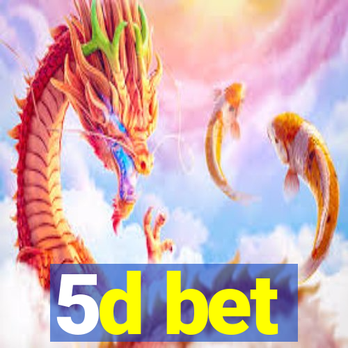 5d bet