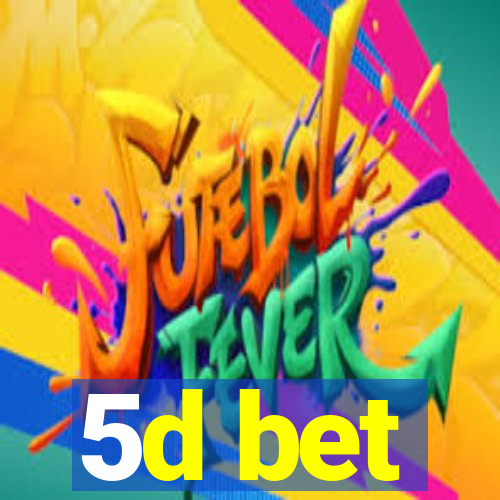 5d bet