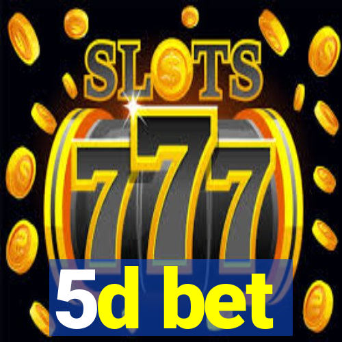 5d bet