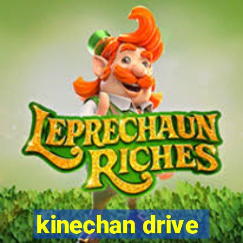 kinechan drive