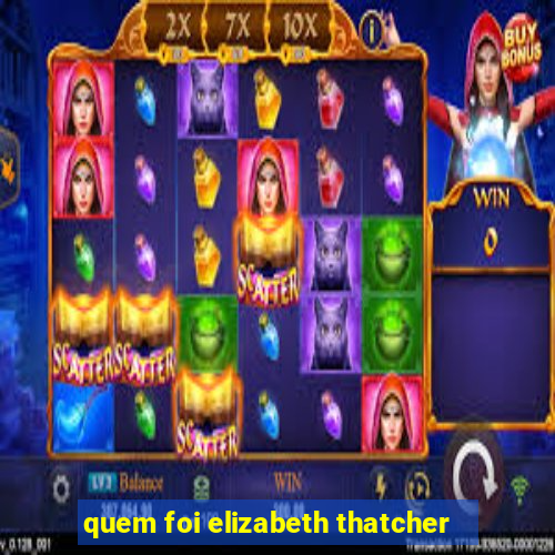 quem foi elizabeth thatcher