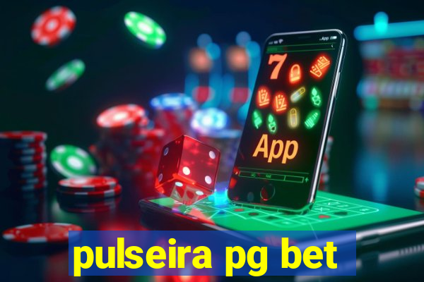 pulseira pg bet