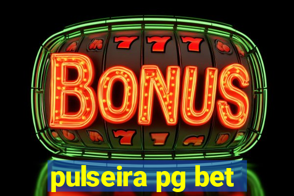 pulseira pg bet