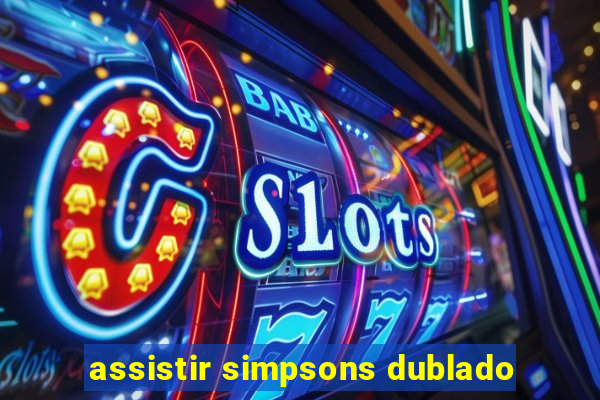 assistir simpsons dublado