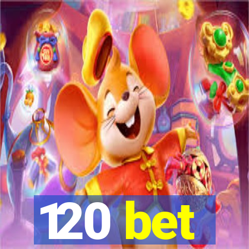 120 bet