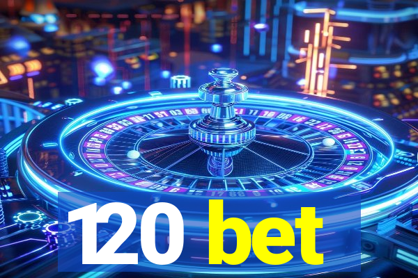 120 bet