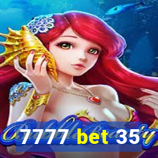 7777 bet 35