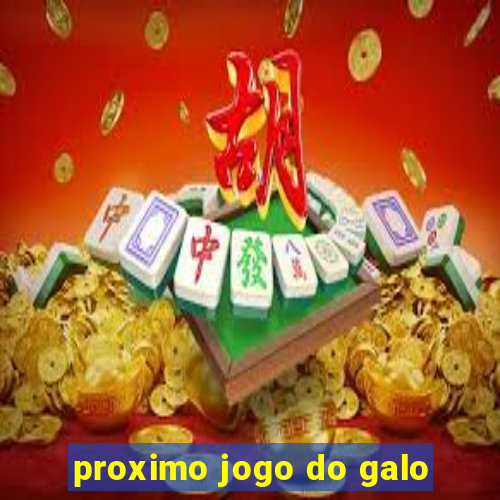 proximo jogo do galo