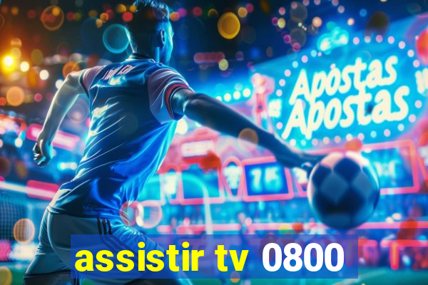 assistir tv 0800